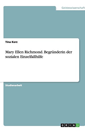 Mary Ellen Richmond. Begründerin der sozialen Einzelfallhilfe