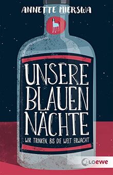 Unsere blauen Nächte: Wir trinken, bis die Welt erwacht - Eine bewegende Geschichte über die Bewältigung von Sucht ab 12 Jahren