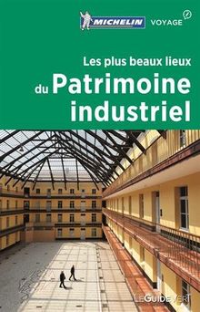 Les plus beaux lieux du patrimoine industriel