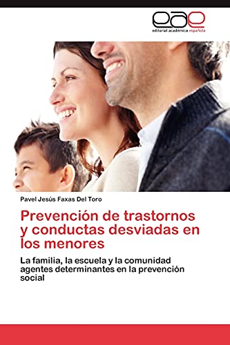 Prevención de trastornos y conductas desviadas en los menores: La familia, la escuela y la comunidad agentes determinantes en la prevención social