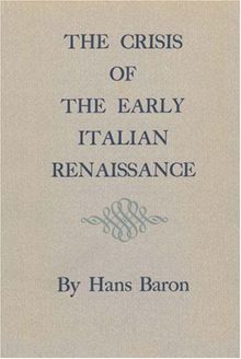 Crisis of the Early Italian Renaissance: (Original and Revised Editions)