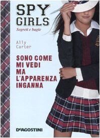 Sono come mi vedi ma l'apparenza inganna. Spy Girls