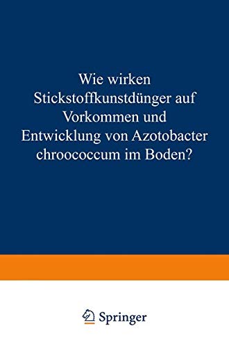 Wie Wirken Stickstoffkunstdünger Auf Vorkommen Und Entwicklung Von Azotobacter Chroococcum Im Boden?: Von der Technischen Hochschule München zur ... der Landwirtschaft) Genehmigte Abhandlung