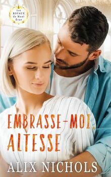 Embrasse-moi, Altesse: une romance de la seconde chance (Saga romantique Les Royaux de Mont Évor)