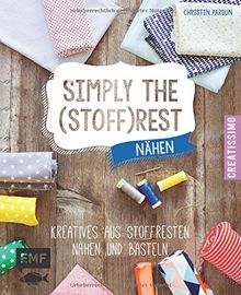 Simply the Stoffrest: Kreatives aus Stoffresten nähen und basteln (Creatissimo) von Pardun, Christin | Buch | Zustand sehr gut