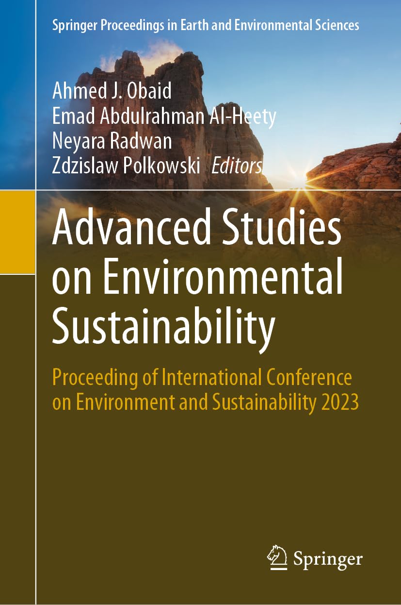 Advanced Studies on Environmental Sustainability: Proceeding of International Conference on Environment and Sustainability 2023 (Springer Proceedings in Earth and Environmental Sciences)