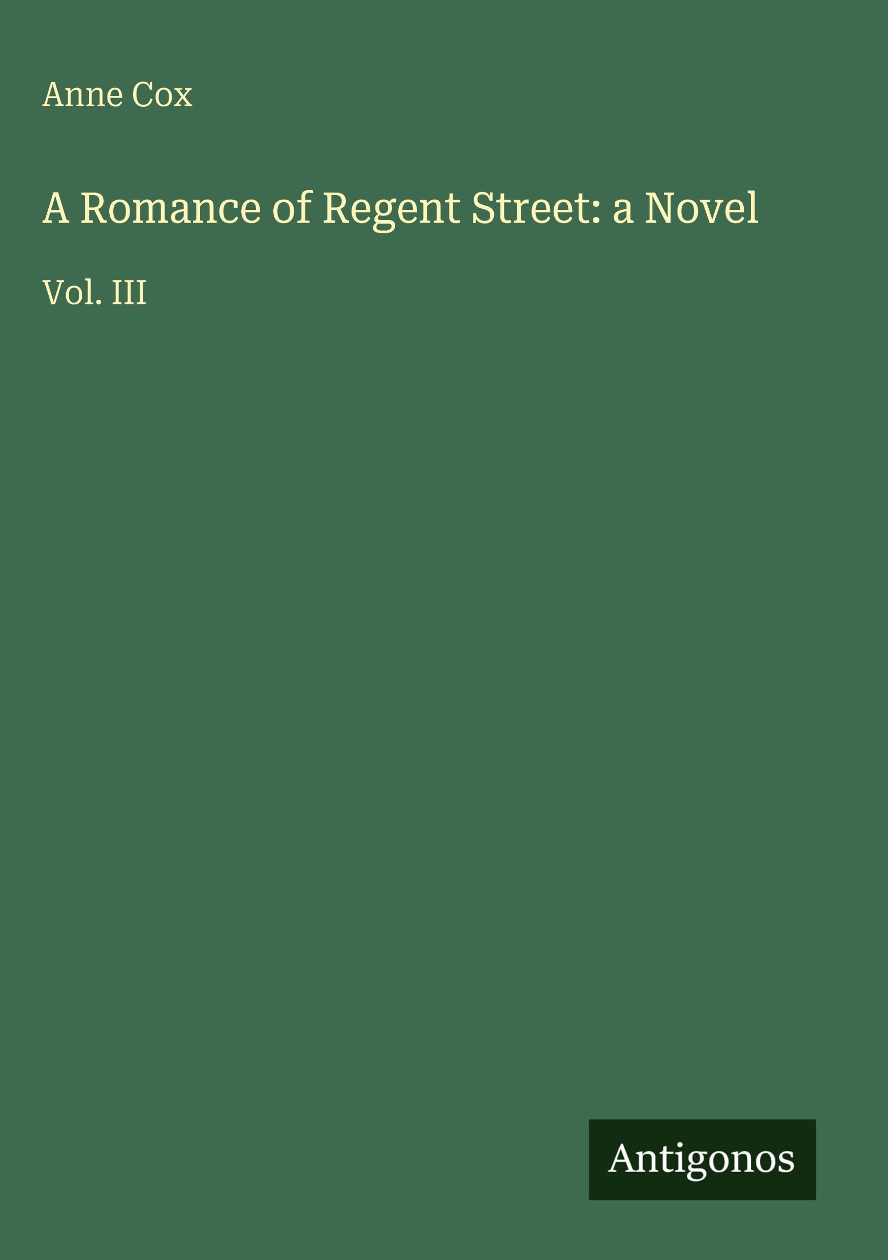 A Romance of Regent Street: a Novel: Vol. III