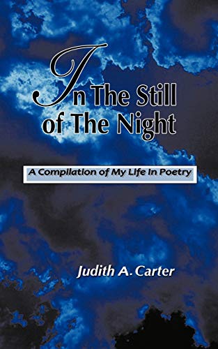 In The Still of the Night: A Compilation of My Life in Poetry