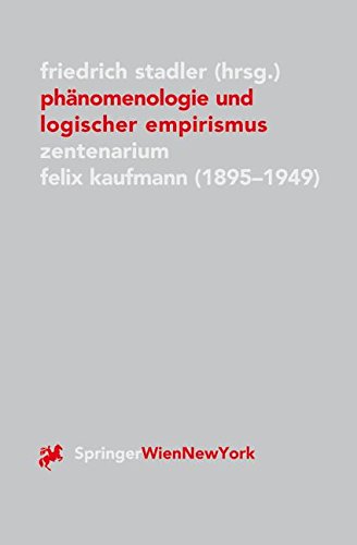 Phänomenologie und Logischer Empirismus: Zentenarium Felix Kaufmann (1895-1949) (Veröffentlichungen des Instituts Wiener Kreis) (German and English Edition)