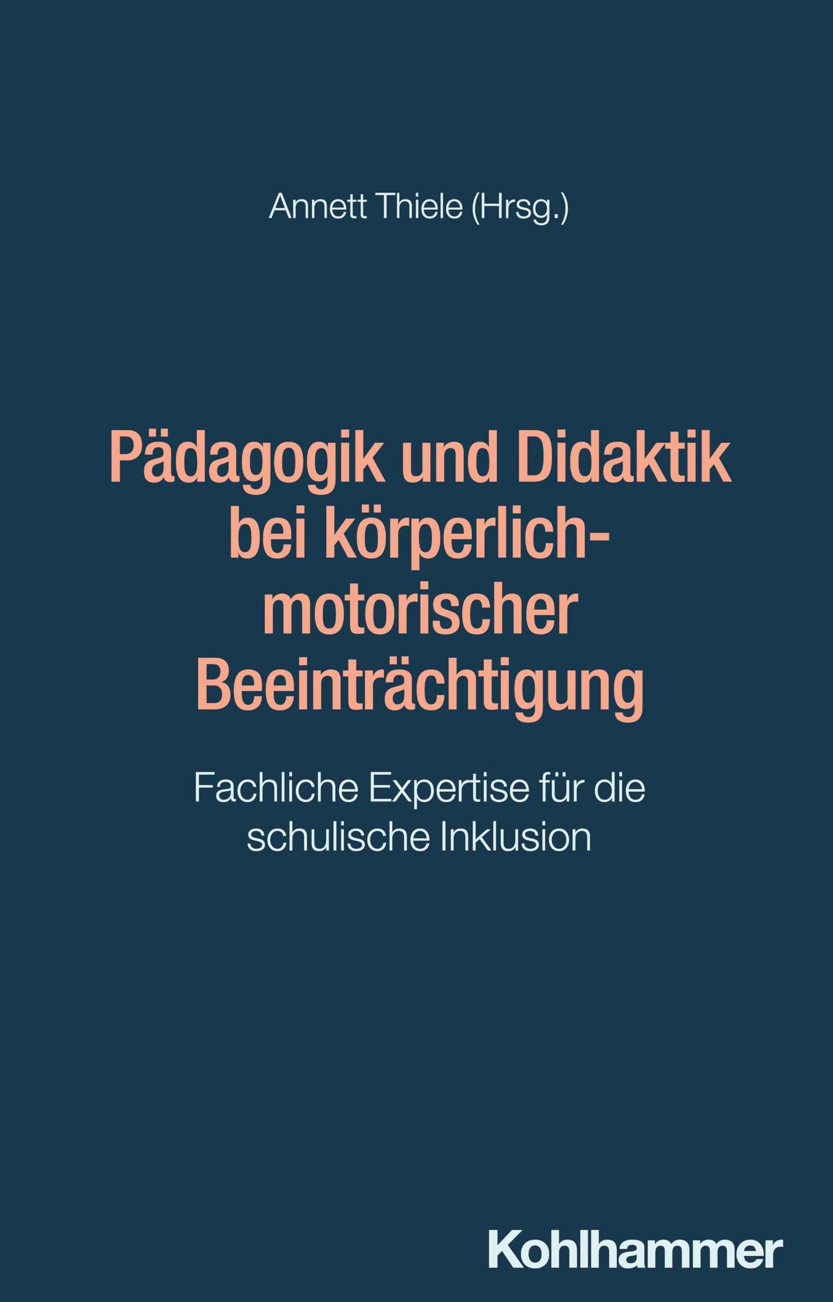 Pädagogik und Didaktik bei körperlich-motorischer Beeinträchtigung: Fachliche Expertise für die schulische Inklusion