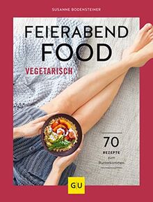 Feierabendfood vegetarisch: 70 Rezepte zum Runterkommen (GU Themenkochbuch)