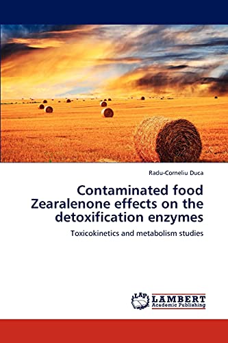 Contaminated food Zearalenone effects on the detoxification enzymes: Toxicokinetics and metabolism studies