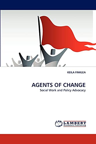 AGENTS OF CHANGE: Social Work and Policy Advocacy