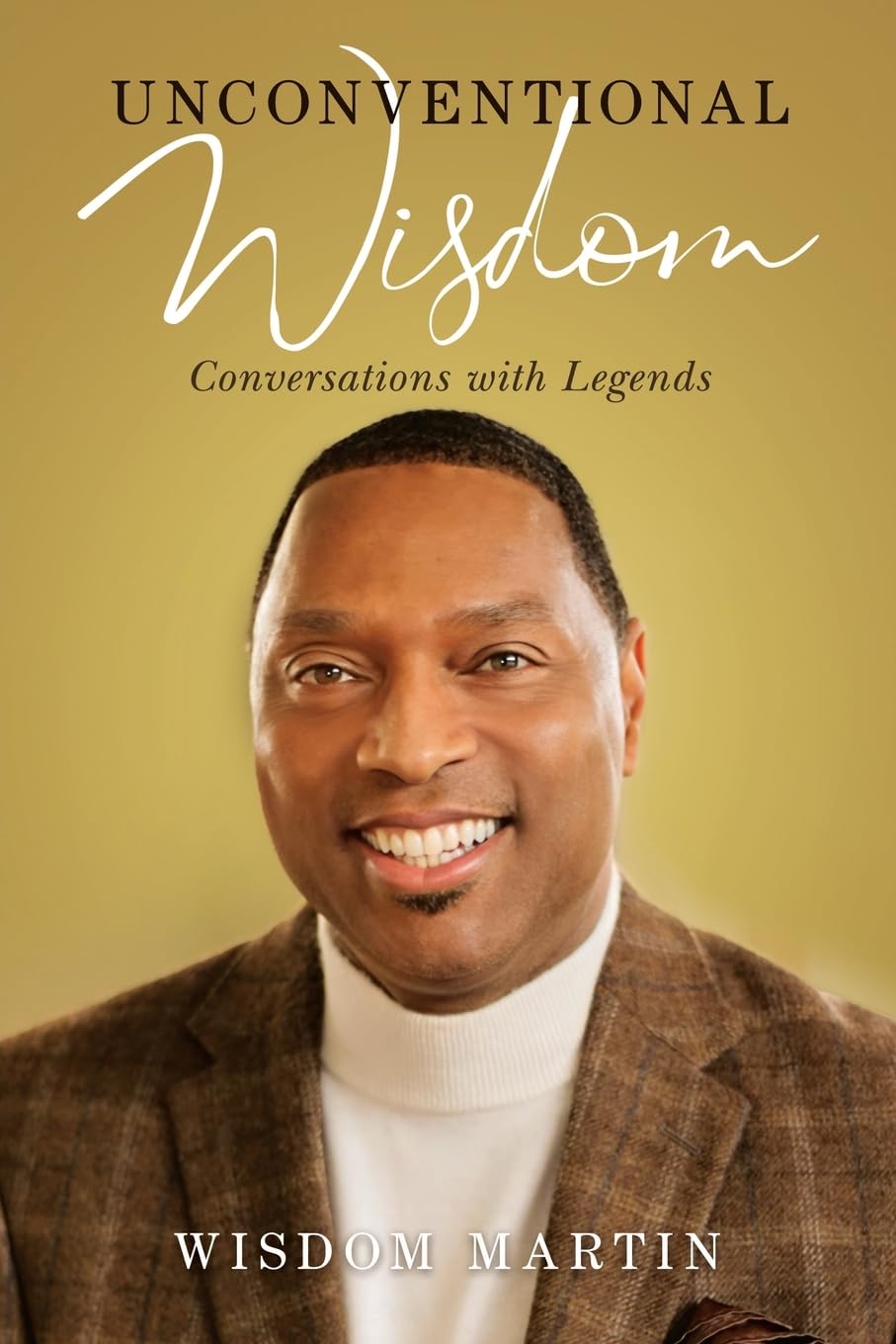 Unconventional Wisdom: Conversations with Legends