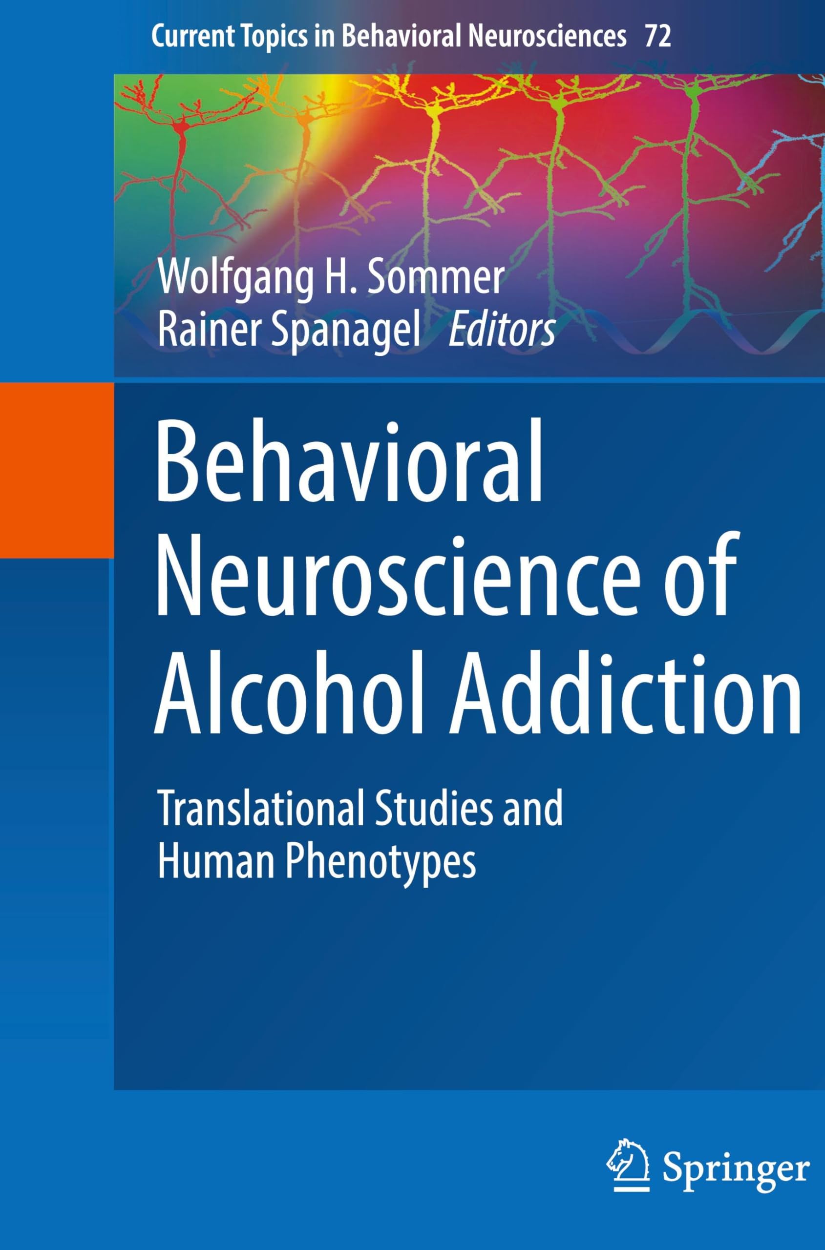 Behavioral Neuroscience of Alcohol Addiction: Translational Studies and Human Phenotypes (Current Topics in Behavioral Neurosciences, 72, Band 72)