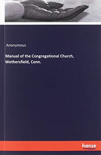 Manual of the Congregational Church, Wethersfield, Conn.