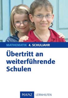 Übertritt an weiterführende Schulen: Übertritt an weiterführende Schulen - Mathematik. Für das 4. Schuljahr