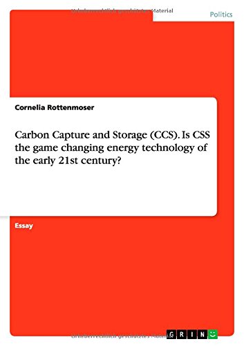 Carbon Capture and Storage (CCS). Is CSS the game changing energy technology of the early 21st century?
