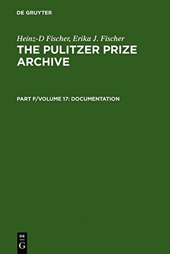 The Pulitzer Prize Archive. Documentation: Complete Historical Handbook of the Pulitzer Prize System 1917-2000: Decision-Making Processes in all Award Categories based on unpublished Sources