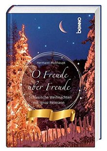 O Freude über Freude: Schlesische Weihnachtsgeschichten mit Ignaz Reimann