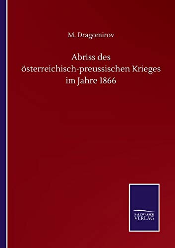 Abriss des österreichisch-preussischen Krieges im Jahre 1866