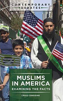 Muslims in America: Examining the Facts (Contemporary Debates)