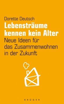 Lebensträume kennen kein Alter: Neue Ideen für das Zusammenwohnen in der Zukunft