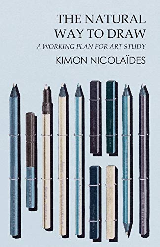 Kimon Nicolaïdes The Natural Way To Draw - A Working Plan For Art Study