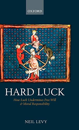 Hard Luck: How Luck Undermines Free Will and Moral Responsibility