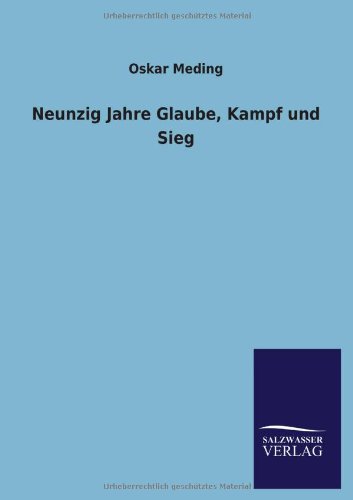 Neunzig Jahre Glaube, Kampf und Sieg