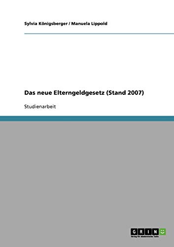 Das neue Elterngeldgesetz (Stand 2007)
