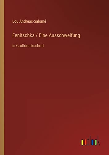 Fenitschka / Eine Ausschweifung: in Großdruckschrift