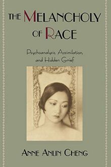 The Melancholy of Race: Psychoanalysis, Assimilation, and Hidden Grief (Race and American Culture)