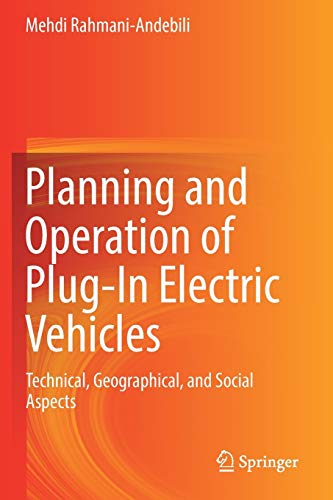 Planning and Operation of Plug-In Electric Vehicles: Technical, Geographical, and Social Aspects