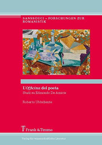 L'Officina del poeta: Studi su Edmondo De Amicis (Sanssouci - Forschungen zur Romanistik)