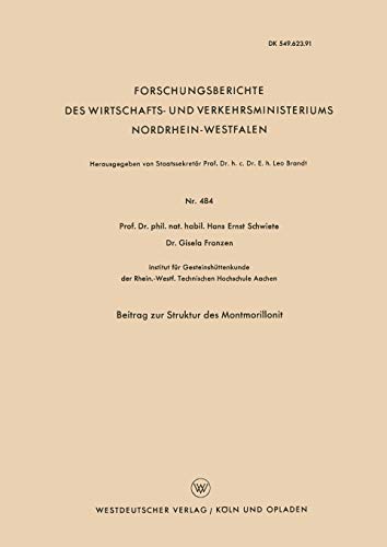 Beitrag zur Struktur des Montmorillonit (Forschungsberichte des Wirtschafts- und Verkehrsministeriums Nordrhein-Westfalen, 484, Band 484)
