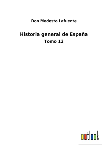 Historia general de España: Tomo 12