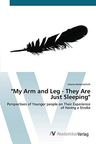 My Arm and Leg - They Are Just Sleeping: Perspectives of Younger people on Their Experience of Having a Stroke