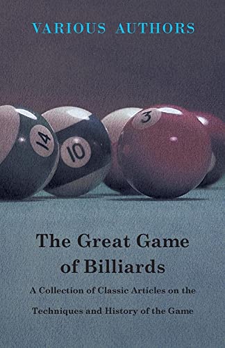 Various The Great Game Of Billiards - A Collection Of Classic Articles On The Techniques And History Of The Game