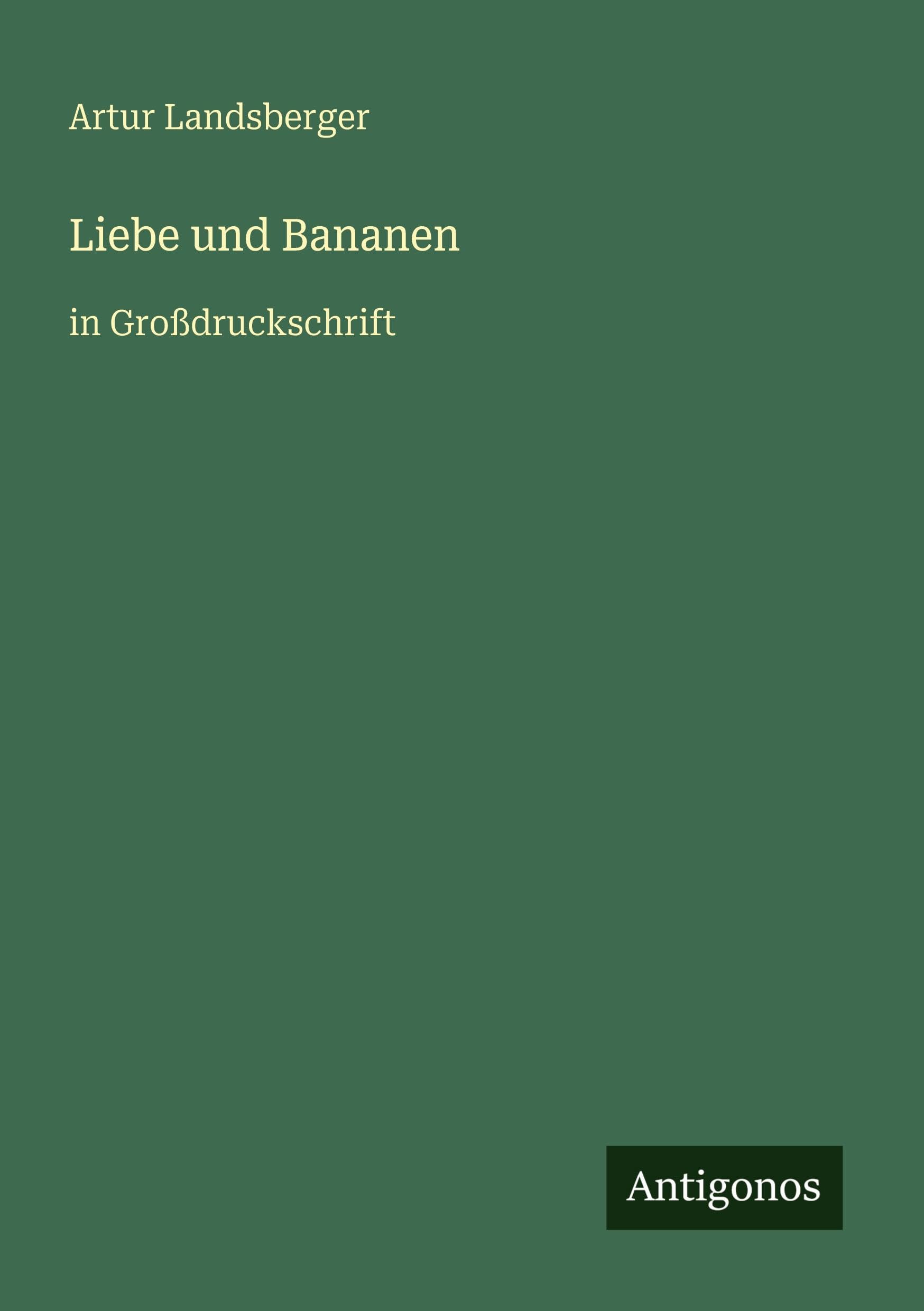 Liebe und Bananen: in Großdruckschrift