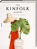The Kinfolk Garden: Mit Natur leben. Entspannt und zufrieden leben mit Pflanzen. Deutsche Ausgabe