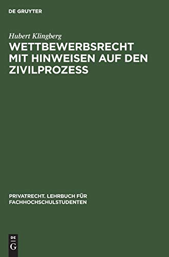 Wettbewerbsrecht mit Hinweisen auf den Zivilprozeß (Privatrecht. Lehrbuch für Fachhochschulstudenten, 6, Band 6)
