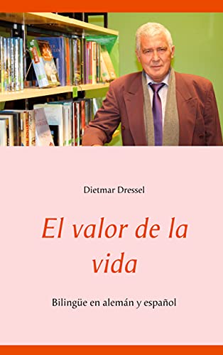 El valor de la vida: Bilingüe en alemán y español