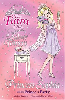 Princess Sophia and the Prince's Party (The Tiara Club, Band 11)