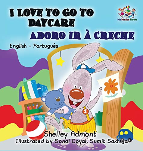 I Love to Go to Daycare (English Portuguese Children's Book): Bilingual Portuguese Book for Kids (English Portuguese Bilingual Collection)