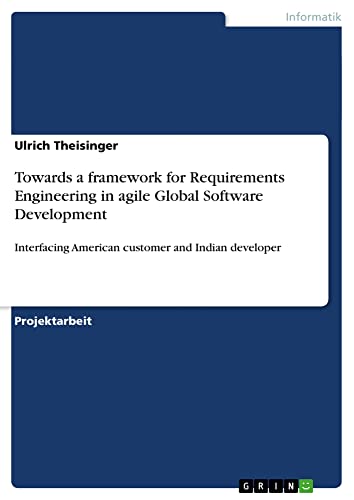 Towards a framework for Requirements Engineering in agile Global Software Development: Interfacing American customer and Indian developer