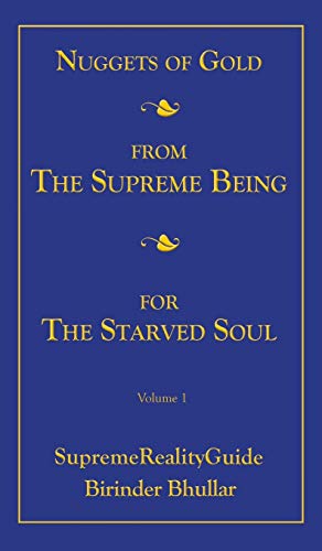 Nuggets Of Gold From The Supreme Being For The Starved Soul: Volume 1 SupremeRealityGuide