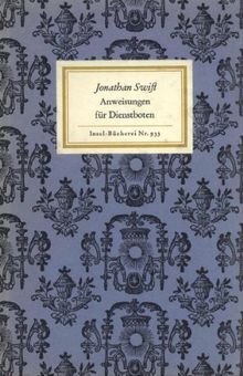 Des Herrn Dr. Jonathan Swifts wo nicht unverbesserliche so doch wohlgemeynte Anweisungen für alle Arten unerfahrner Dienstboten aus vieljähriger Joachim Schwabe (1748) (Insel Bücherei)