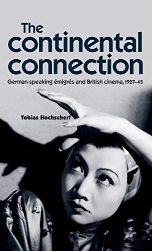 The continental connection: German-speaking émigrés and British cinema, 1927-45