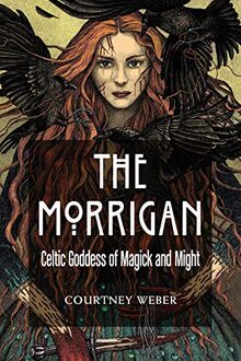 The Morrigan: Celtic Goddess of Magick and Might